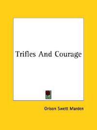 Trifles and Courage