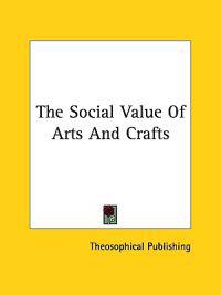 The Social Value of Arts and Crafts