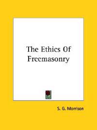 The Ethics of Freemasonry