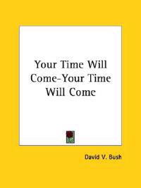 Your Time Will Come-your Time Will Come