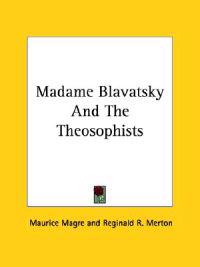 Madame Blavatsky and the Theosophists