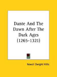 Dante and the Dawn After the Dark Ages (1265-1321)