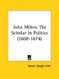 John Milton, the Scholar in Politics (1608-1674)