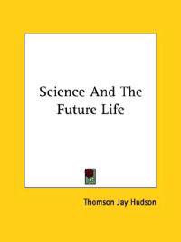 Science and the Future Life