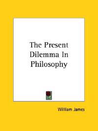 The Present Dilemma in Philosophy