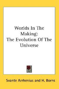 Arrhenius, S: Worlds In The Making