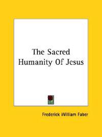 The Sacred Humanity of Jesus