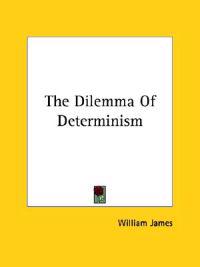 The Dilemma of Determinism