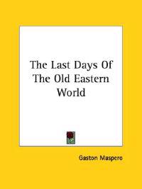 The Last Days of the Old Eastern World
