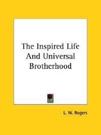 The Inspired Life and Universal Brotherhood