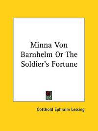 Minna Von Barnhelm or the Soldier's Fortune
