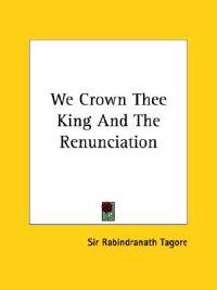 We Crown Thee King and the Renunciation