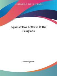 Against Two Letters Of The Pelagians