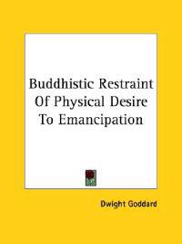Buddhistic Restraint of Physical Desire to Emancipation