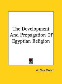 The Development and Propagation of Egyptian Religion