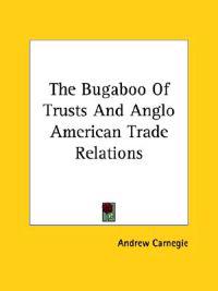 The Bugaboo of Trusts and Anglo American Trade Relations