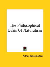 The Philosophical Basis of Naturalism