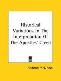 Historical Variations in the Interpretation of the Apostles' Creed