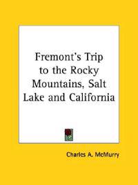 Fremont's Trip to the Rocky Mountains, Salt Lake and California