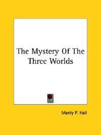 The Mystery of the Three Worlds
