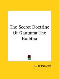 The Secret Doctrine of Gautama the Buddha