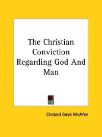 The Christian Conviction Regarding God and Man