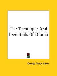The Technique and Essentials of Drama