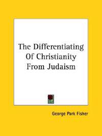 The Differentiating of Christianity from Judaism