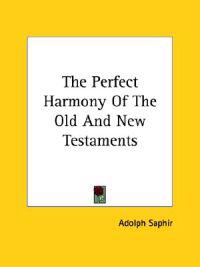 The Perfect Harmony of the Old and New Testaments