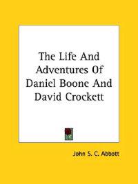 Life And Adventures Of Daniel Boone And David Crockett