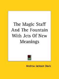 Magic Staff And The Fountain With Jets Of New Meanings