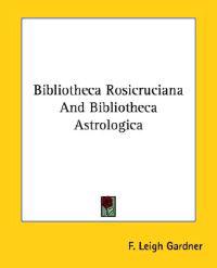 Bibliotheca Rosicruciana and Bibliotheca Astrologica