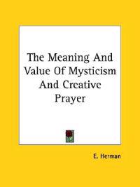 Meaning And Value Of Mysticism And Creative Prayer