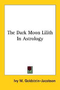 The Dark Moon Lilith in Astrology