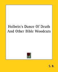 Holbein's Dance of Death and Other Bible Woodcuts