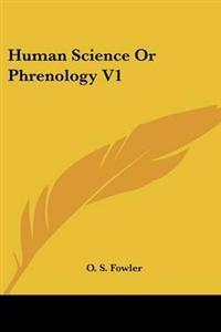Human Science Or Phrenology V1