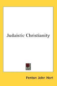 Hort, F: Judaistic Christianity