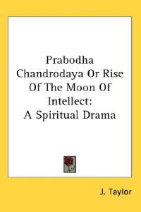 Prabodha Chandrodaya or Rise of the Moon of Intellect