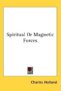 Spiritual or Magnetic Forces