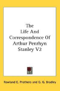 The Life and Correspondence of Arthur Penrhyn Stanley