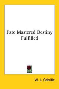 Fate Mastered Destiny Fulfilled