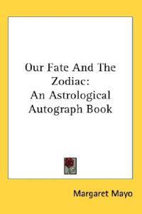 Mayo, M: Our Fate And The Zodiac