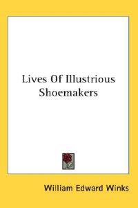 Lives of Illustrious Shoemakers