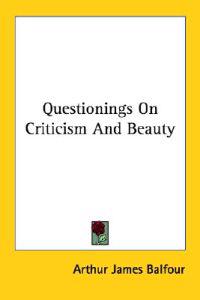 Balfour, A: Questionings On Criticism And Beauty