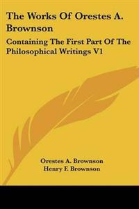 The Works Of Orestes A. Brownson