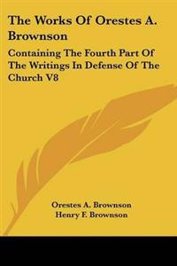 The Works Of Orestes A. Brownson