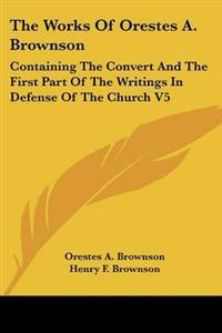 The Works Of Orestes A. Brownson