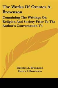 The Works Of Orestes A. Brownson
