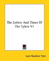 The Letters and Times of the Tylers