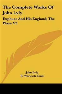 The Complete Works Of John Lyly